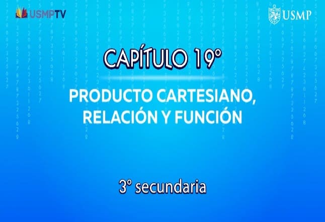Capítulo N. ° 19 - Producto Cartesiano, Relación y Función